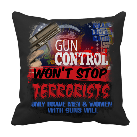 Image of Gun Control Won't Stop Terrorists Pillowcase - mommyfanatic