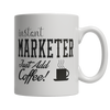 Instant Marketer Coffee Mug - mommyfanatic