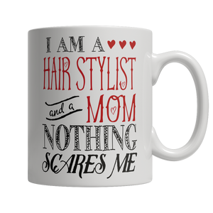 Limited Edition - I Am A Hair Stylist and A Mom Nothing Scares Me - mommyfanatic