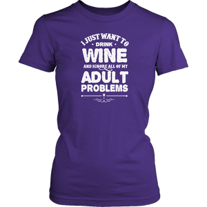 Drink Wine And Ignore Adult Problems Tshirt - mommyfanatic